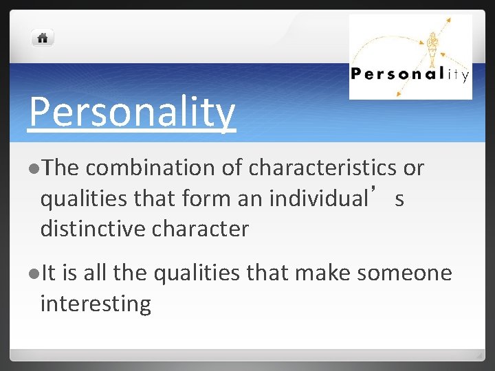 Personality l. The combination of characteristics or qualities that form an individual’s distinctive character