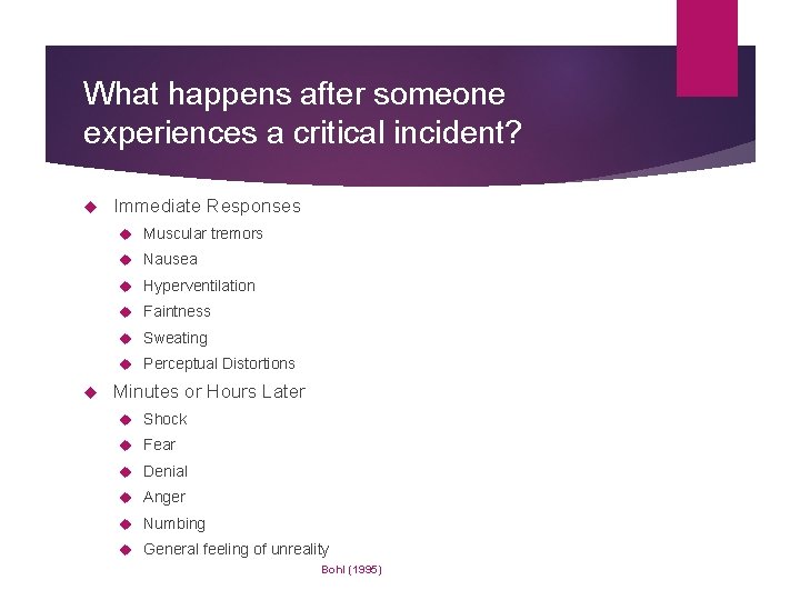 What happens after someone experiences a critical incident? Immediate Responses Muscular tremors Nausea Hyperventilation