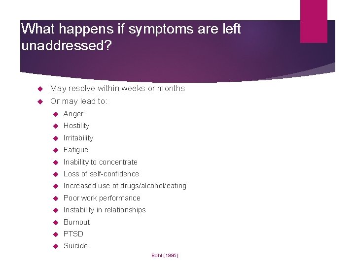 What happens if symptoms are left unaddressed? May resolve within weeks or months Or