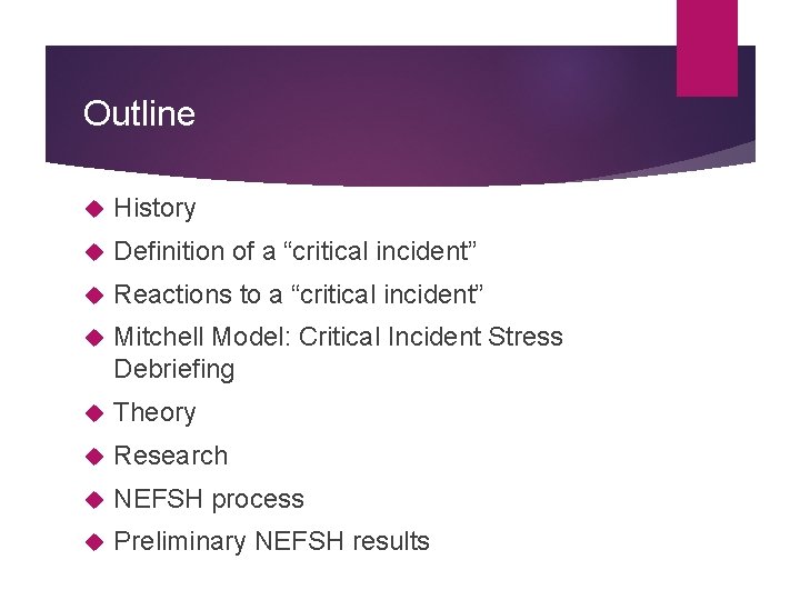 Outline History Definition of a “critical incident” Reactions to a “critical incident” Mitchell Model: