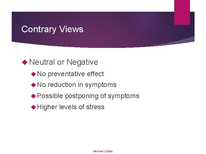 Contrary Views Neutral or Negative No preventative effect No reduction in symptoms Possible Higher