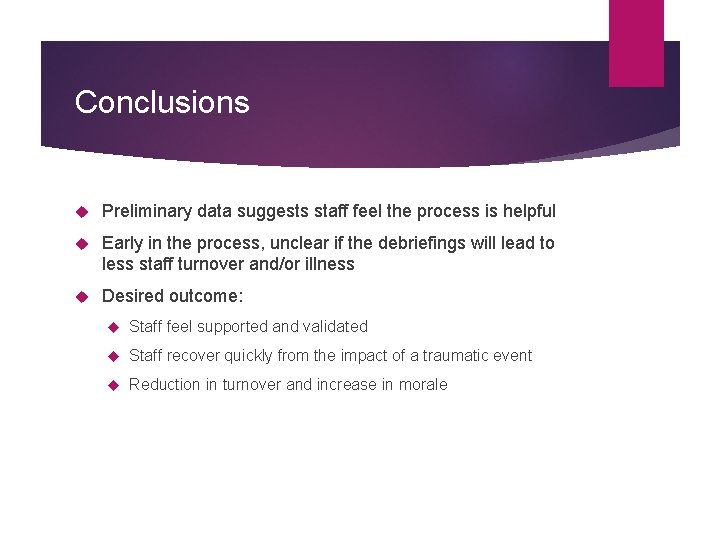 Conclusions Preliminary data suggests staff feel the process is helpful Early in the process,