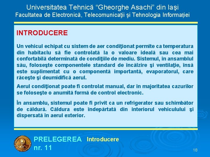 Universitatea Tehnică “Gheorghe Asachi” din Iaşi Facultatea de Electronică, Telecomunicaţii şi Tehnologia Informaţiei INTRODUCERE