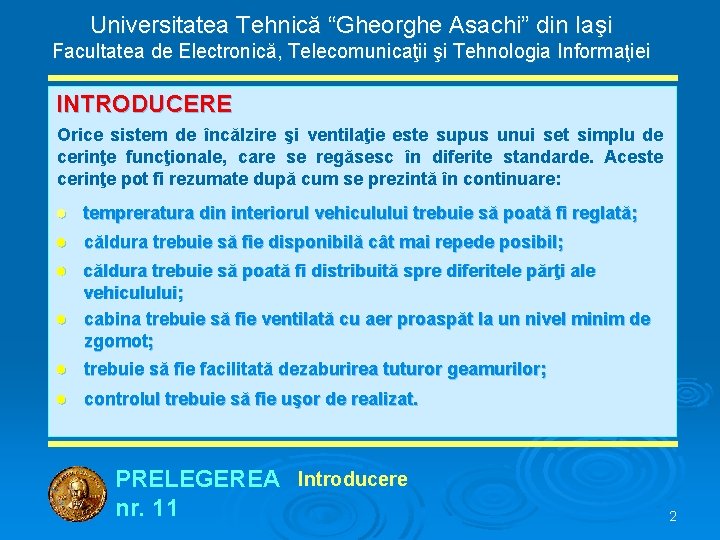 Universitatea Tehnică “Gheorghe Asachi” din Iaşi Facultatea de Electronică, Telecomunicaţii şi Tehnologia Informaţiei INTRODUCERE