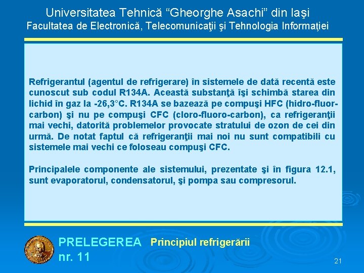 Universitatea Tehnică “Gheorghe Asachi” din Iaşi Facultatea de Electronică, Telecomunicaţii şi Tehnologia Informaţiei Refrigerantul