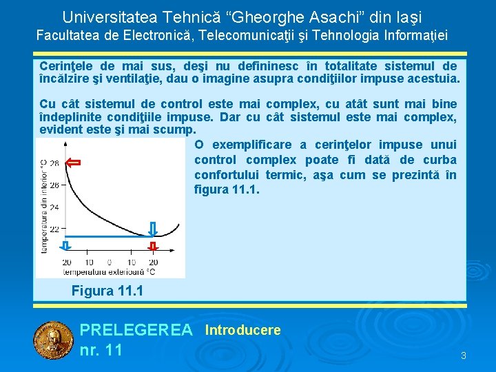 Universitatea Tehnică “Gheorghe Asachi” din Iaşi Facultatea de Electronică, Telecomunicaţii şi Tehnologia Informaţiei Cerinţele