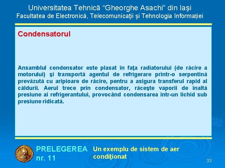 Universitatea Tehnică “Gheorghe Asachi” din Iaşi Facultatea de Electronică, Telecomunicaţii şi Tehnologia Informaţiei Condensatorul