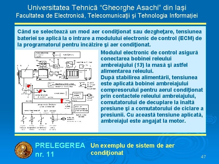 Universitatea Tehnică “Gheorghe Asachi” din Iaşi Facultatea de Electronică, Telecomunicaţii şi Tehnologia Informaţiei Când