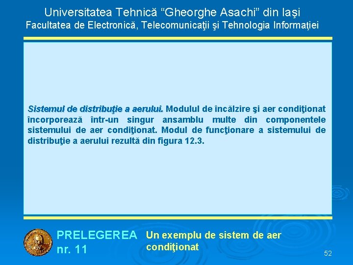 Universitatea Tehnică “Gheorghe Asachi” din Iaşi Facultatea de Electronică, Telecomunicaţii şi Tehnologia Informaţiei Sistemul