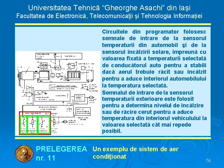 Universitatea Tehnică “Gheorghe Asachi” din Iaşi Facultatea de Electronică, Telecomunicaţii şi Tehnologia Informaţiei Circuitele