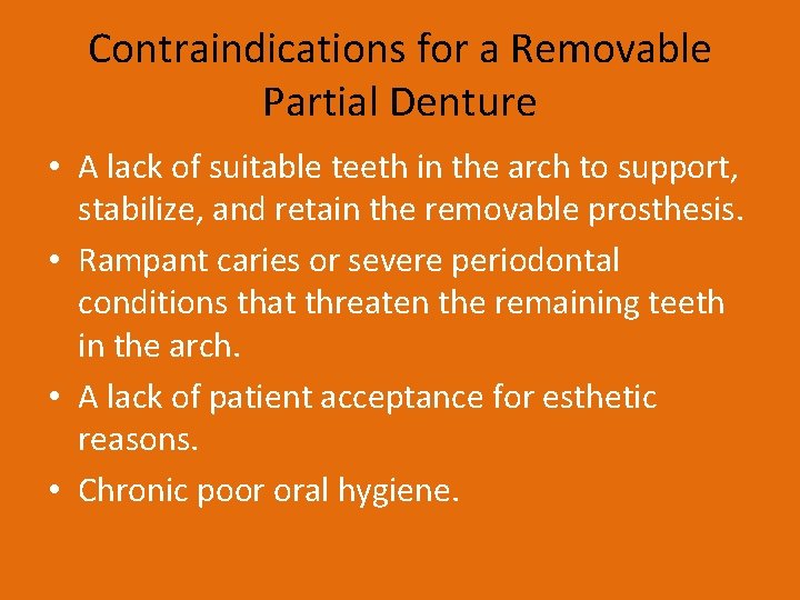 Contraindications for a Removable Partial Denture • A lack of suitable teeth in the