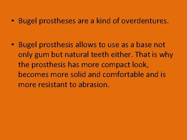  • Bugel prostheses are a kind of overdentures. • Bugel prosthesis allows to