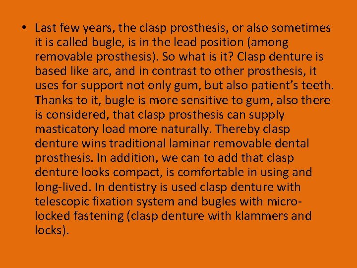  • Last few years, the clasp prosthesis, or also sometimes it is called