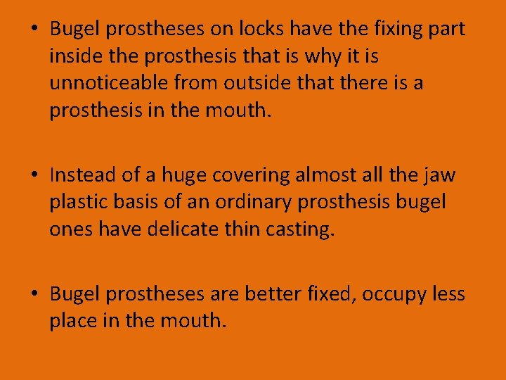  • Bugel prostheses on locks have the fixing part inside the prosthesis that