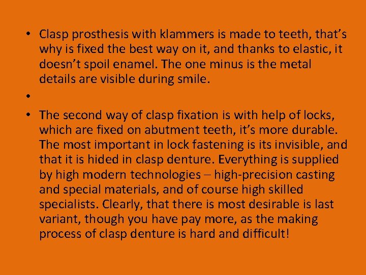  • Clasp prosthesis with klammers is made to teeth, that’s why is fixed