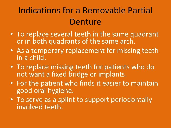 Indications for a Removable Partial Denture • To replace several teeth in the same