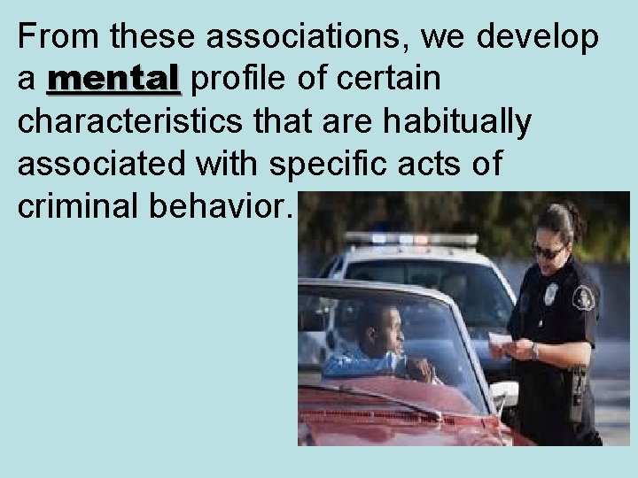 From these associations, we develop a mental profile of certain mental characteristics that are From these associations, we develop a mental profile of certain mental characteristics that are
