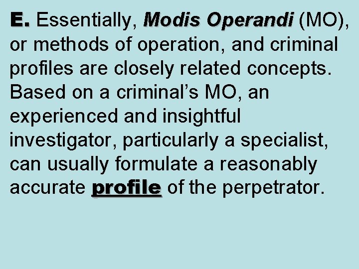 E. Essentially, Modis Operandi (MO), E. or methods of operation, and criminal profiles are E. Essentially, Modis Operandi (MO), E. or methods of operation, and criminal profiles are
