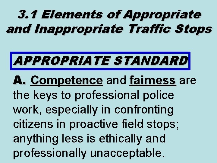 3. 1 Elements of Appropriate and Inappropriate Traffic Stops APPROPRIATE STANDARD A. Competence and 3. 1 Elements of Appropriate and Inappropriate Traffic Stops APPROPRIATE STANDARD A. Competence and