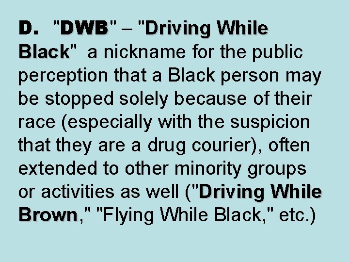 D. "DWB" – " Driving While DWB Black" a nickname for the public Black D. "DWB" – " Driving While DWB Black" a nickname for the public Black