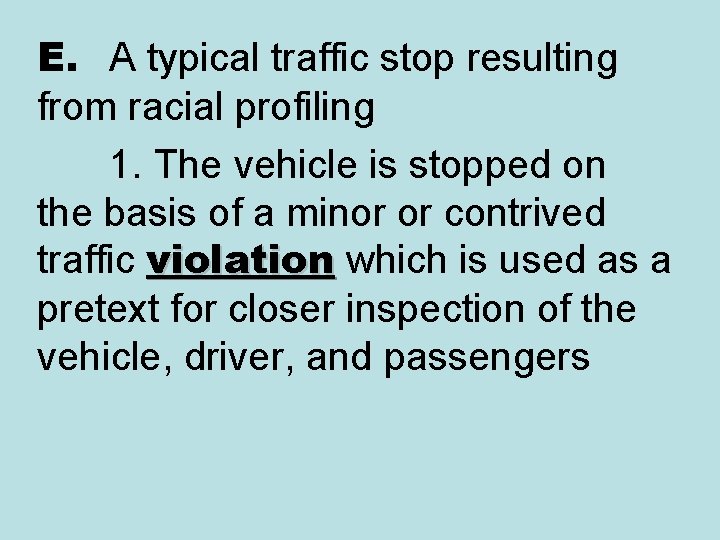 E. A typical traffic stop resulting from racial profiling 1. The vehicle is stopped E. A typical traffic stop resulting from racial profiling 1. The vehicle is stopped
