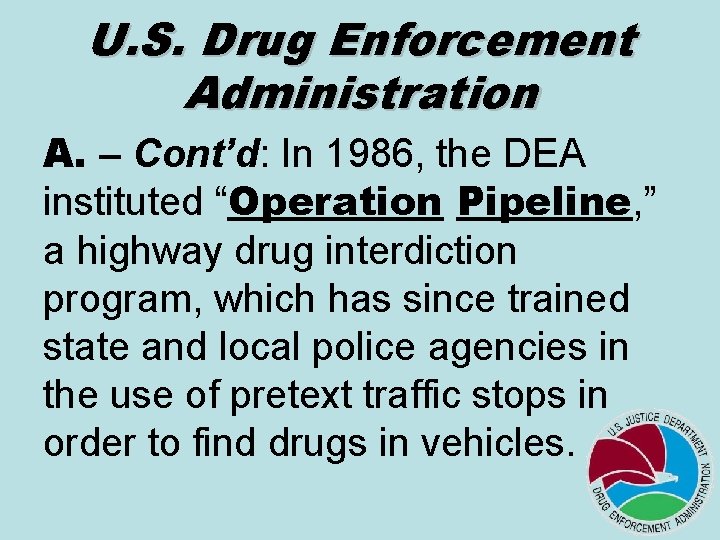 U. S. Drug Enforcement Administration A. – Cont’d: In 1986, the DEA instituted “Operation U. S. Drug Enforcement Administration A. – Cont’d: In 1986, the DEA instituted “Operation