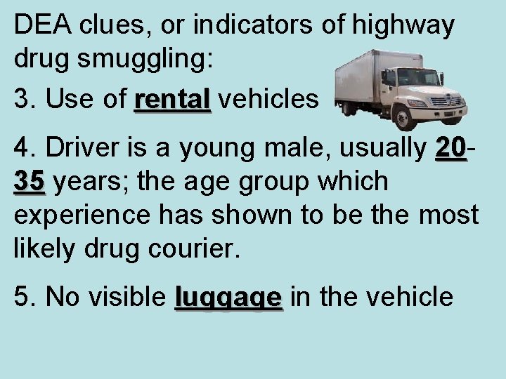 DEA clues, or indicators of highway drug smuggling: 3. Use of rental vehicles rental DEA clues, or indicators of highway drug smuggling: 3. Use of rental vehicles rental