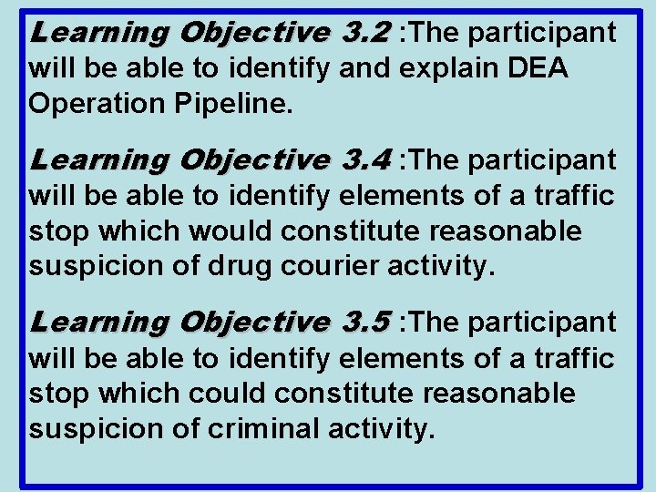 Learning Objective 3. 2 : The participant will be able to identify and explain Learning Objective 3. 2 : The participant will be able to identify and explain