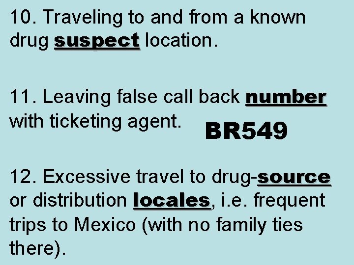 10. Traveling to and from a known drug suspect location. suspect 11. Leaving false 10. Traveling to and from a known drug suspect location. suspect 11. Leaving false