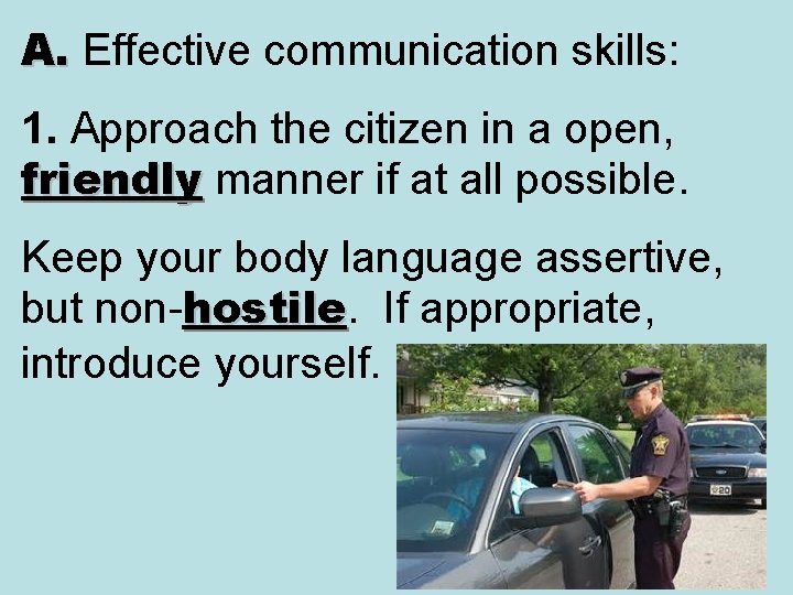 A. Effective communication skills: A. 1. Approach the citizen in a open, friendly manner A. Effective communication skills: A. 1. Approach the citizen in a open, friendly manner