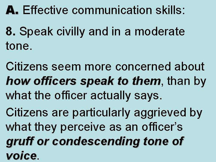 A. Effective communication skills: A. 8. Speak civilly and in a moderate tone. Citizens A. Effective communication skills: A. 8. Speak civilly and in a moderate tone. Citizens