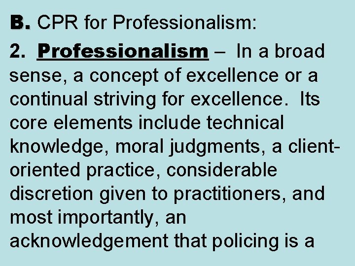 B. CPR for Professionalism: B. 2. Professionalism – In a broad sense, a concept B. CPR for Professionalism: B. 2. Professionalism – In a broad sense, a concept