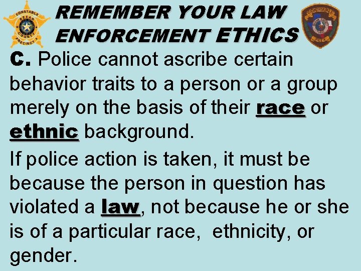 REMEMBER YOUR LAW ENFORCEMENT ETHICS C. Police cannot ascribe certain behavior traits to a REMEMBER YOUR LAW ENFORCEMENT ETHICS C. Police cannot ascribe certain behavior traits to a