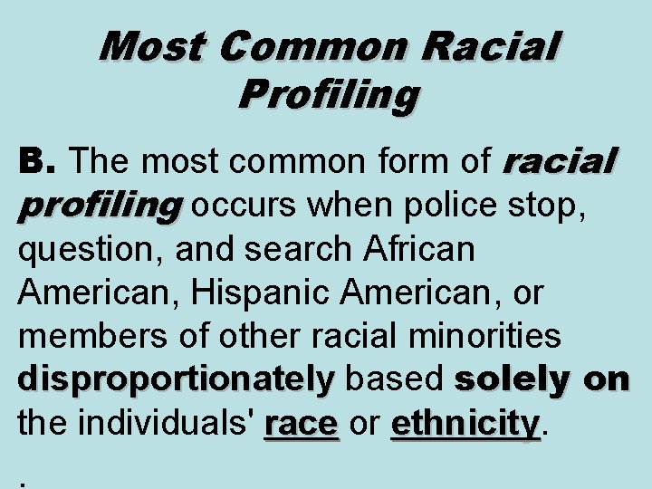 Most Common Racial Profiling B. The most common form of racial profiling occurs when Most Common Racial Profiling B. The most common form of racial profiling occurs when