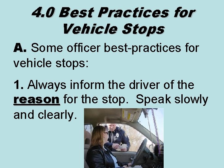 4. 0 Best Practices for Vehicle Stops A. Some officer best-practices for vehicle stops: 4. 0 Best Practices for Vehicle Stops A. Some officer best-practices for vehicle stops:
