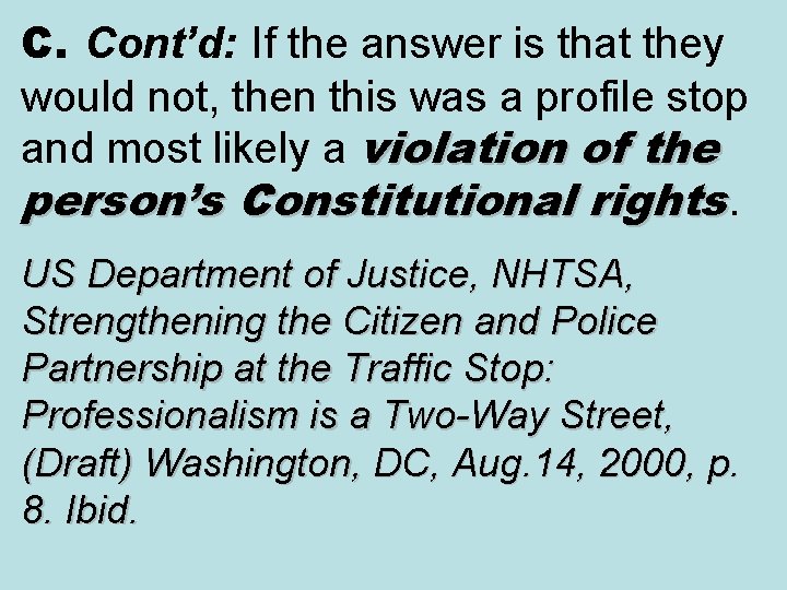 C. Cont’d: If the answer is that they would not, then this was a C. Cont’d: If the answer is that they would not, then this was a