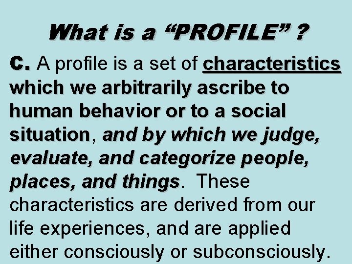 What is a “PROFILE” ? C. A profile is a set of characteristics C. What is a “PROFILE” ? C. A profile is a set of characteristics C.