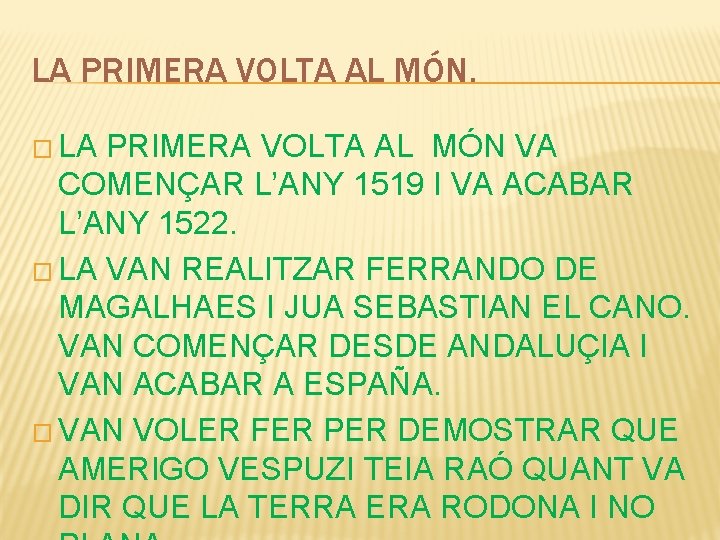 LA PRIMERA VOLTA AL MÓN. � LA PRIMERA VOLTA AL MÓN VA COMENÇAR L’ANY