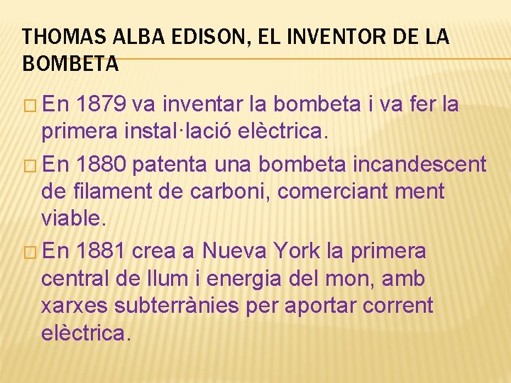 THOMAS ALBA EDISON, EL INVENTOR DE LA BOMBETA � En 1879 va inventar la