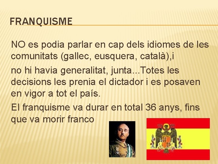 FRANQUISME NO es podia parlar en cap dels idiomes de les comunitats (gallec, eusquera,