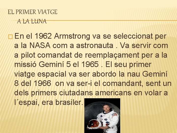 EL PRIMER VIATGE A LA LUNA � En el 1962 Armstrong va se seleccionat