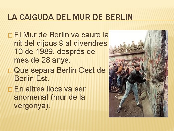 LA CAIGUDA DEL MUR DE BERLIN � El Mur de Berlin va caure la