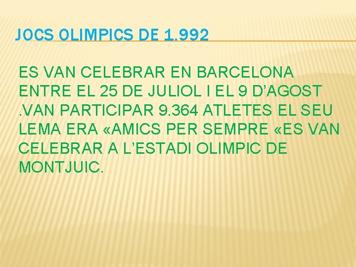 JOCS OLIMPICS DE 1. 992 ES VAN CELEBRAR EN BARCELONA ENTRE EL 25 DE