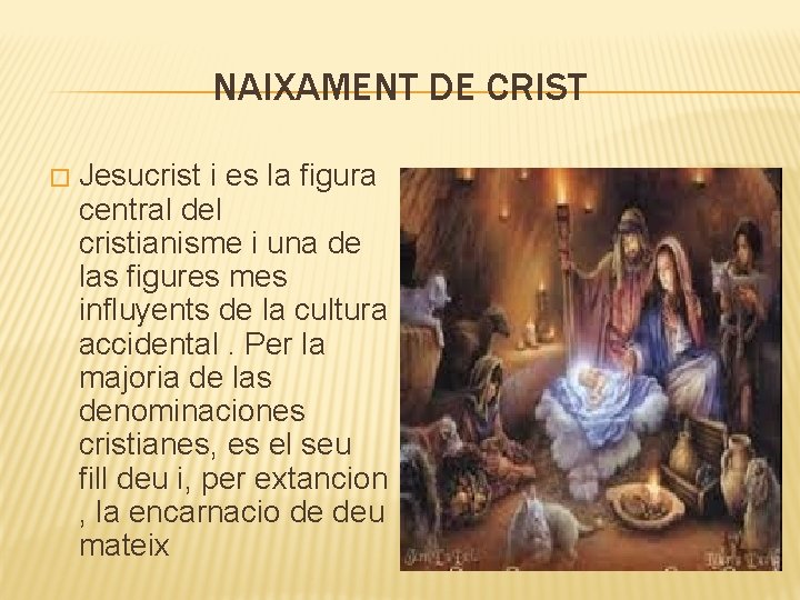 NAIXAMENT DE CRIST � Jesucrist i es la figura central del cristianisme i una