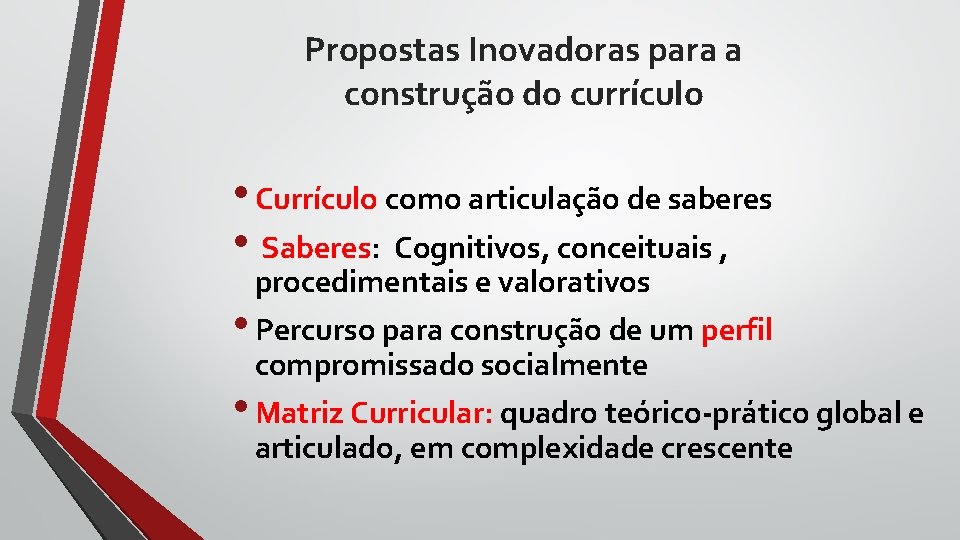 Propostas Inovadoras para a construção do currículo • Currículo como articulação de saberes • Propostas Inovadoras para a construção do currículo • Currículo como articulação de saberes •