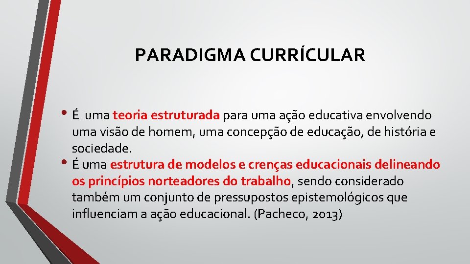 PARADIGMA CURRÍCULAR • É uma teoria estruturada para uma ação educativa envolvendo uma visão PARADIGMA CURRÍCULAR • É uma teoria estruturada para uma ação educativa envolvendo uma visão