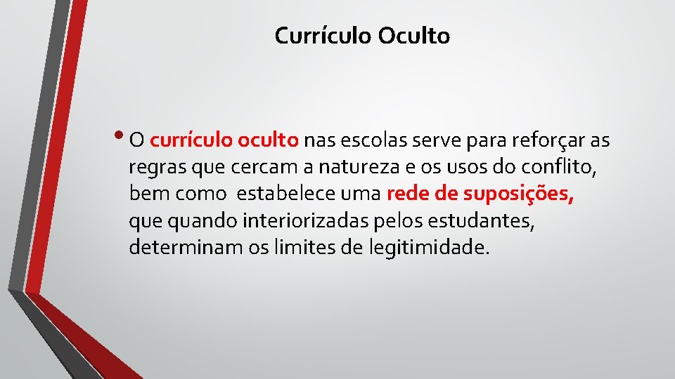 Currículo Oculto • O currículo oculto nas escolas serve para reforçar as regras que Currículo Oculto • O currículo oculto nas escolas serve para reforçar as regras que