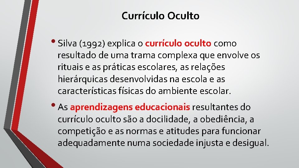 Currículo Oculto • Silva (1992) explica o currículo oculto como resultado de uma trama Currículo Oculto • Silva (1992) explica o currículo oculto como resultado de uma trama