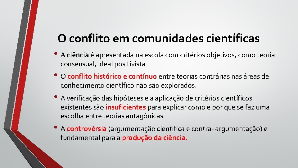 O conflito em comunidades científicas • A ciência é apresentada na escola com critérios O conflito em comunidades científicas • A ciência é apresentada na escola com critérios