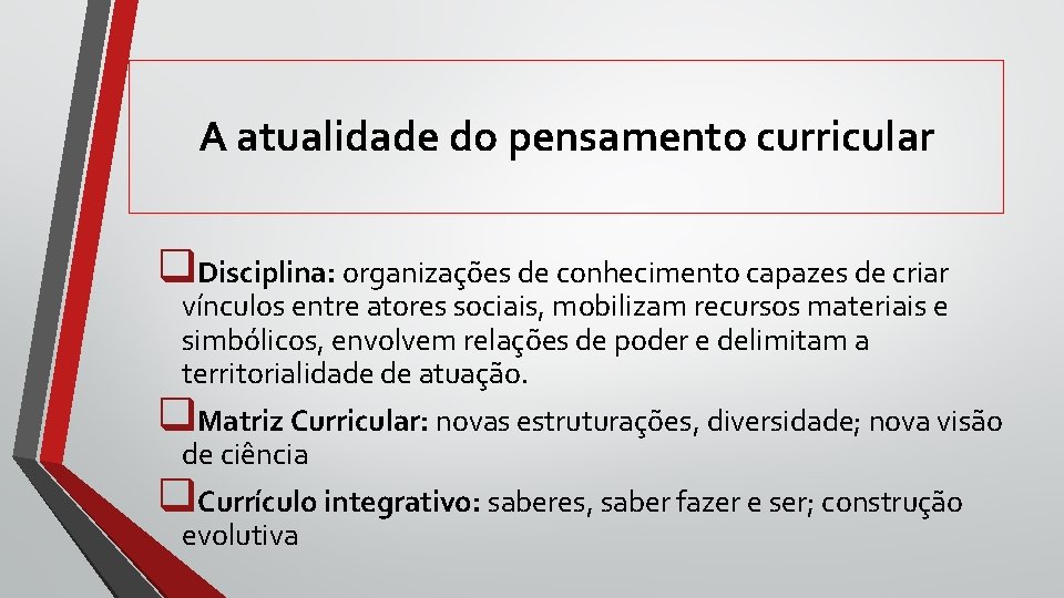 A atualidade do pensamento curricular q. Disciplina: organizações de conhecimento capazes de criar vínculos A atualidade do pensamento curricular q. Disciplina: organizações de conhecimento capazes de criar vínculos
